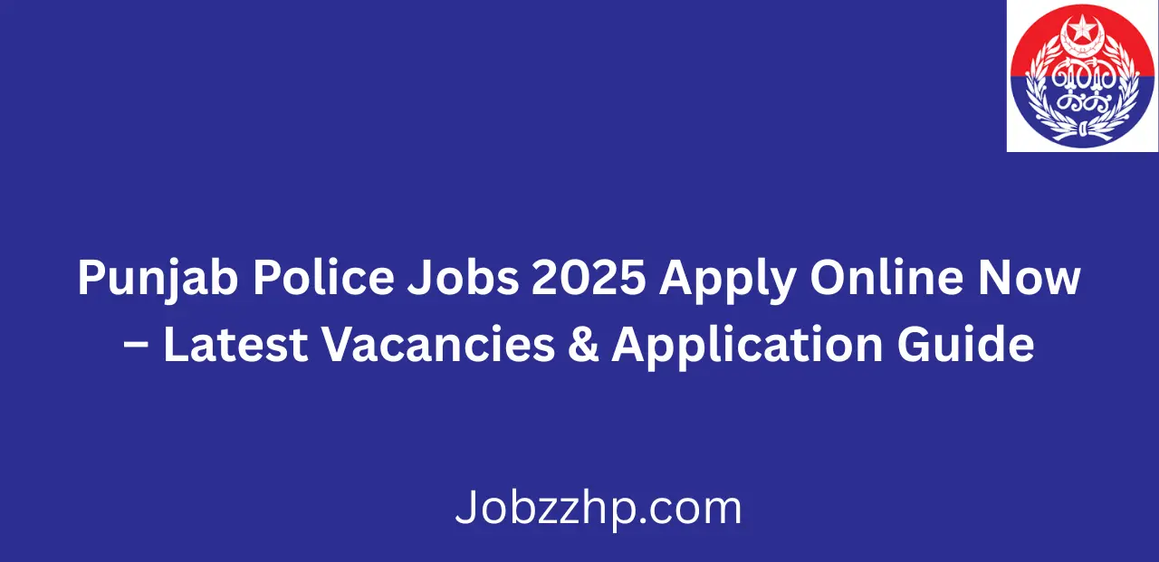 Punjab Police Jobs 2025 Apply Online Now Latest Vacancies & Online Registration