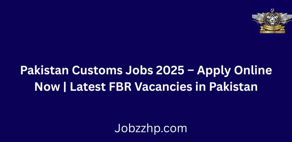 Pakistan Customs Jobs 2025 Apply Online Now