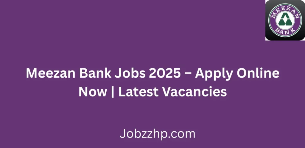 Meezan Bank Jobs 2025 Apply Online Now Latest Vacancies