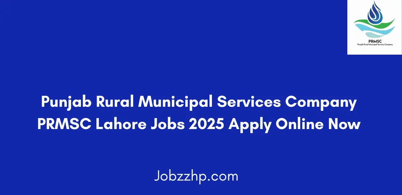 Punjab Rural Municipal Services Company PRMSC Lahore Jobs 2025 Apply Online Now