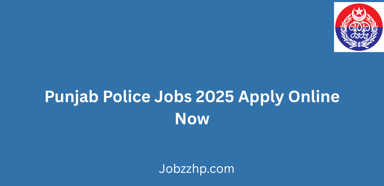 Punjab Police Jobs 2025 Apply Online Now