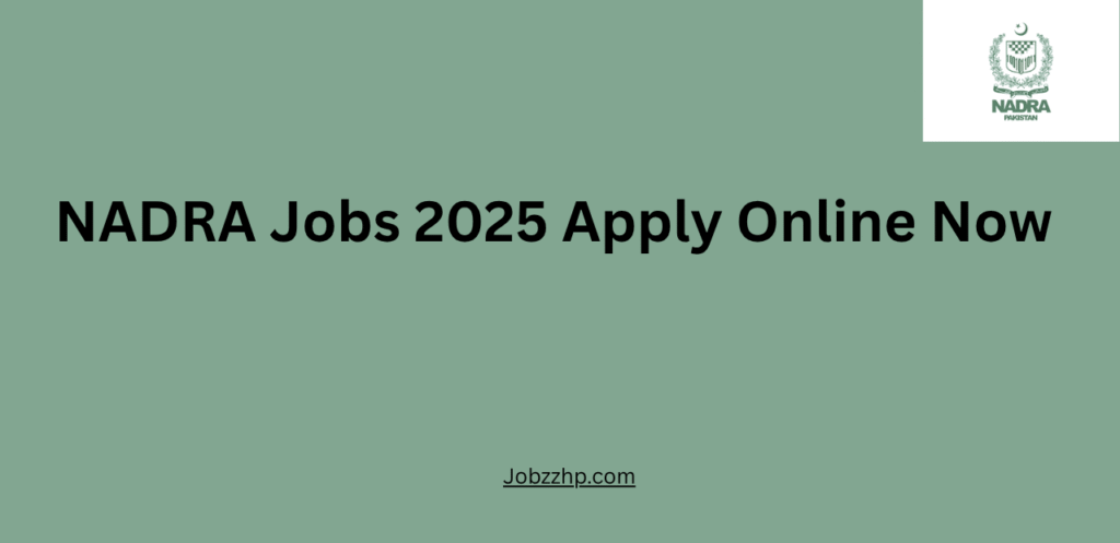 NADRA Jobs 2025 Apply Online Now 